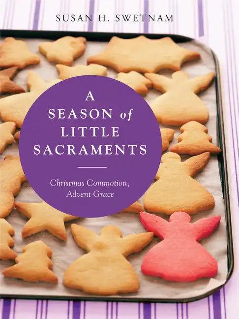 A Season of Little Sacraments: Christmas Commotion, Advent Grace - Paperback