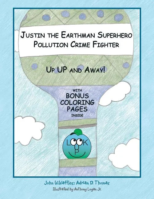 Justin the Earthman Superhero Pollution Crime Fighter: Up Up and Away - Paperback