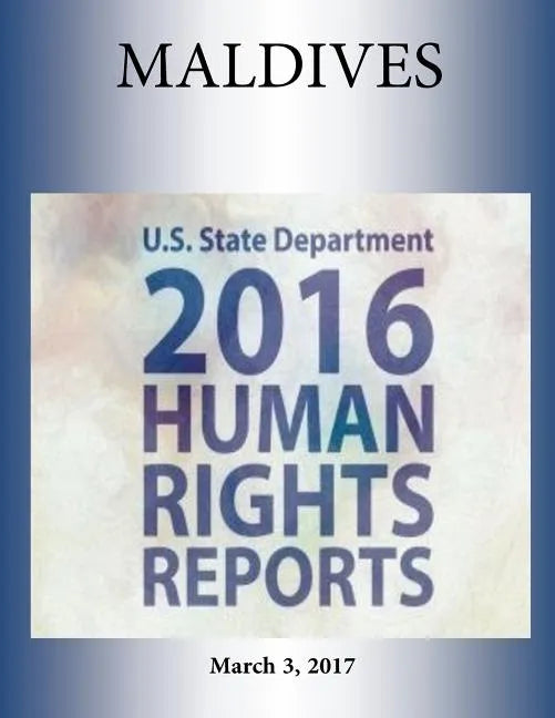 MALDIVES 2016 HUMAN RIGHTS Report - Paperback
