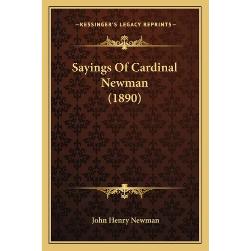 Sayings Of Cardinal Newman (1890) - Paperback