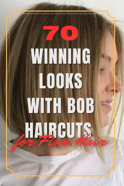 70 Winning Looks with Bob Haircuts for Fine Hair - Paperback