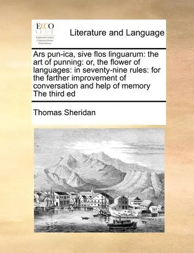 Ars Pun-Ica, Sive Flos Linguarum: The Art of Punning: Or, the Flower of Languages: In Seventy-Nine Rules: For the Farther Improvement of Conversation - Paperback