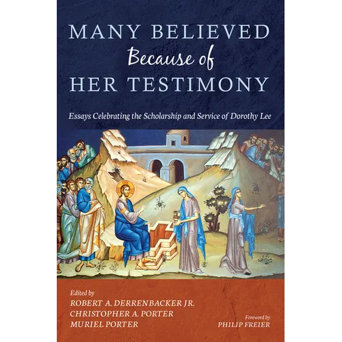 Many Believed Because of Her Testimony: Essays Celebrating the Scholarship and Service of Dorothy Lee - Paperback