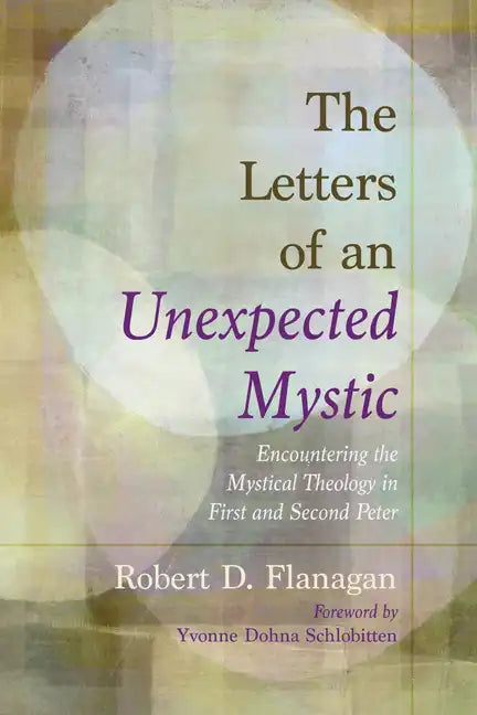 The Letters of an Unexpected Mystic: Encountering the Mystical Theology in First and Second Peter - Paperback