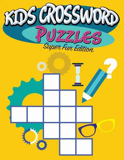 Kids Crossword Puzzles: Super Fun Edition - Paperback