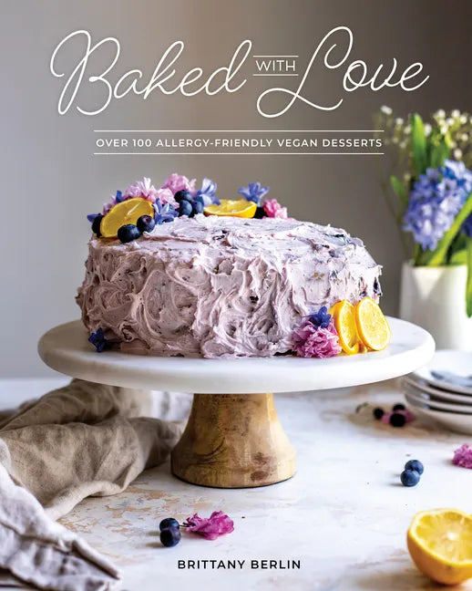Baked with Love: Over 100 Allergy-Friendly Vegan Desserts - Paperback