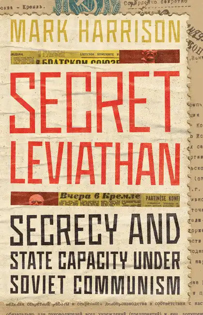 Secret Leviathan: Secrecy and State Capacity Under Soviet Communism - Hardcover
