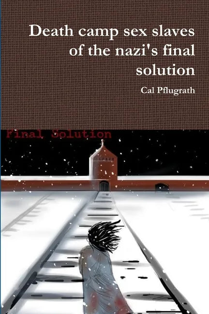 Death camp sex slaves of the nazi's final solution - Paperback