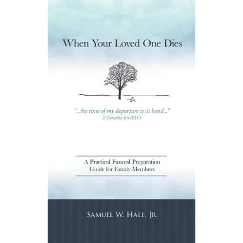 When Your Loved One Dies: A Practical Funeral Preparation Guide for Family Members - Hardcover