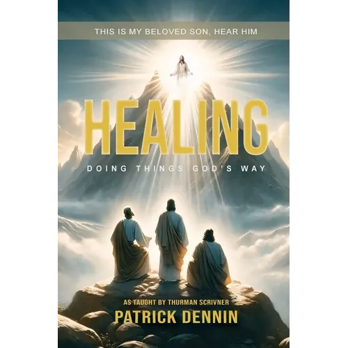 Healing: Doing Things God's Way: As Taught by Thurman Scrivner - Paperback