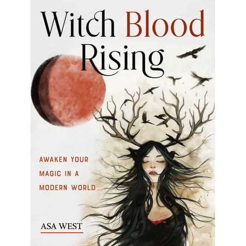 Witch Blood Rising: Awaken Your Magic in a Modern World - Paperback
