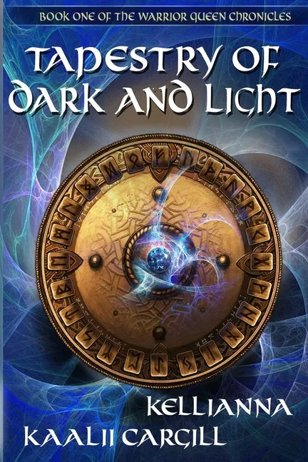 Tapestry of Dark and Light: Book One of The Warrior Queen Chronicles - Paperback