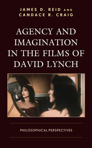 Agency and Imagination in the Films of David Lynch: Philosophical Perspectives - Paperback