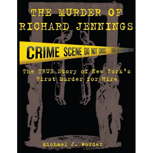 The Murder of Richard Jennings: The True Story of New York's First Murder for Hire - Paperback