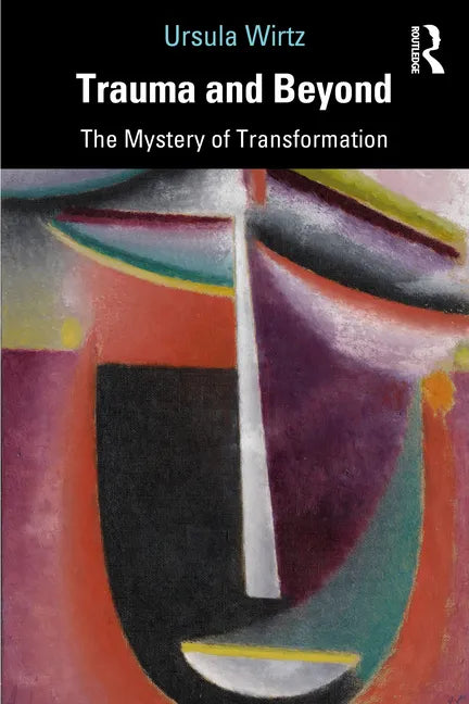 Trauma and Beyond: The Mystery of Transformation - Paperback
