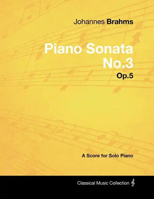Johannes Brahms - Piano Sonata No.3 - Op.5 - A Score for Solo Piano - Paperback