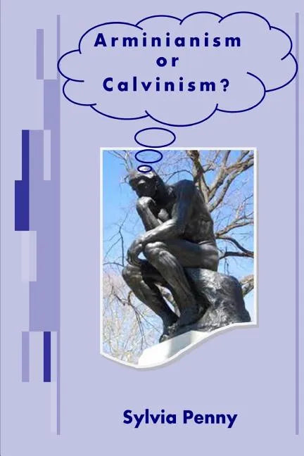 Arminianism or Calvinism?: An Introduction to Arminianism and Calvinism - Paperback