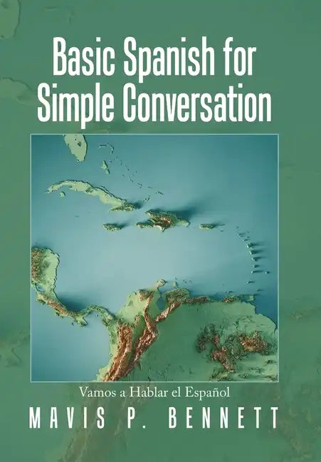 Basic Spanish for Simple Conversation: Vamos a Hablar El Español - Hardcover