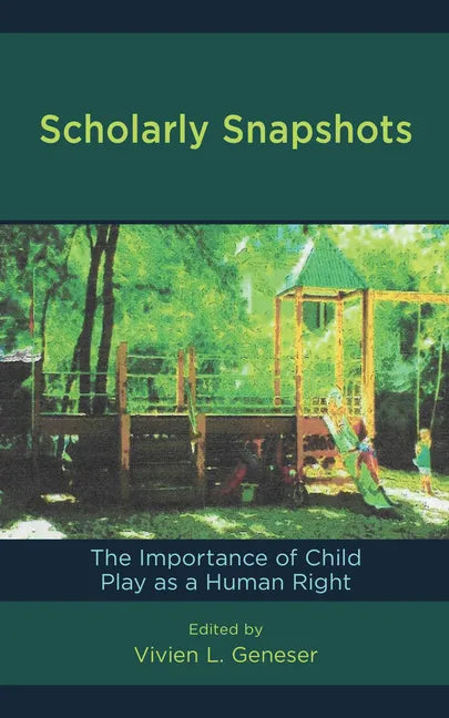 Scholarly Snapshots: The Importance of Child Play as a Human Right - Paperback