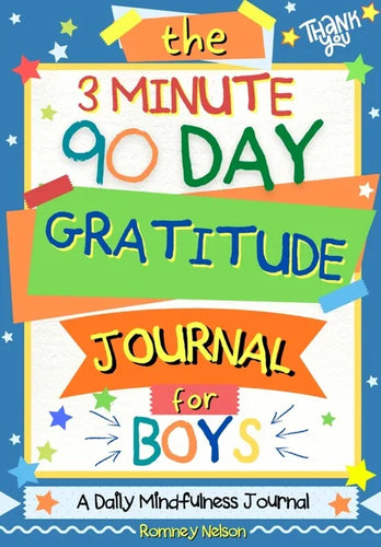 The 3 Minute, 90 Day Gratitude Journal for Boys: A Positive Thinking and Gratitude Journal For Boys to Promote Happiness, Self-Confidence and Well-Bei - Paperback