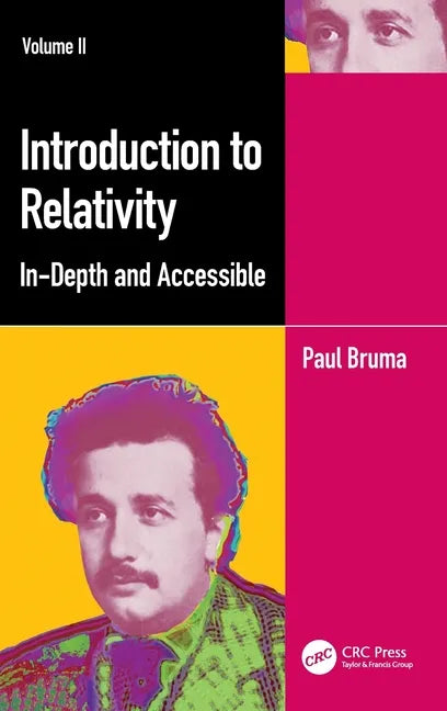 Introduction to Relativity Volume II: In-Depth and Accessible - Hardcover