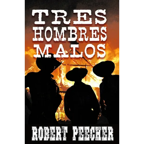Tres Hombres Malos: A Western Frontier Adventure - Paperback