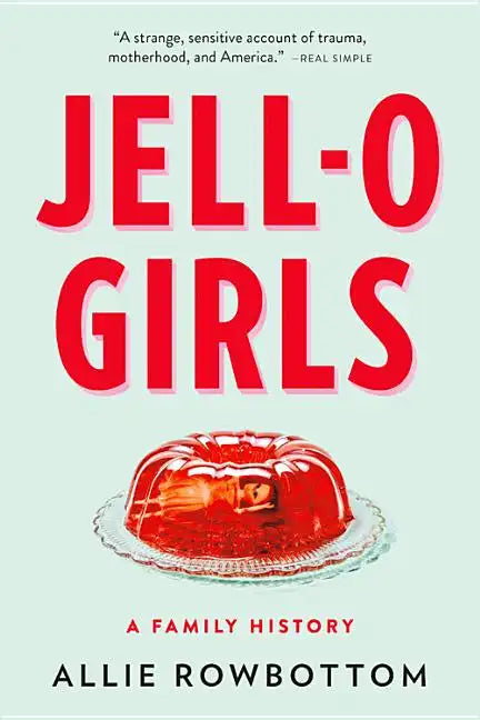 Jell-O Girls: A Family History - Paperback