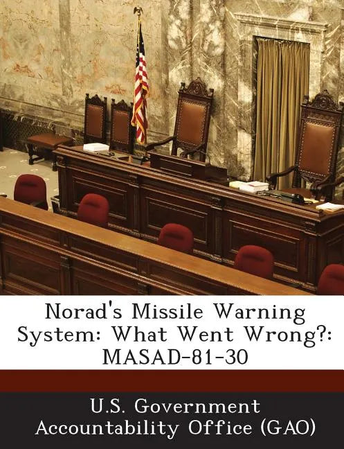 Norad's Missile Warning System: What Went Wrong?: Masad-81-30 - Paperback