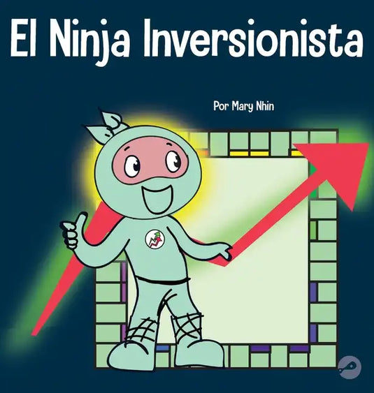 El Ninja Inversionista: Un libro para niños sobre inversiones - Hardcover
