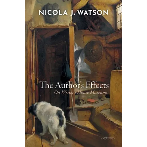 The Author's Effects: On Writer's House Museums - Hardcover