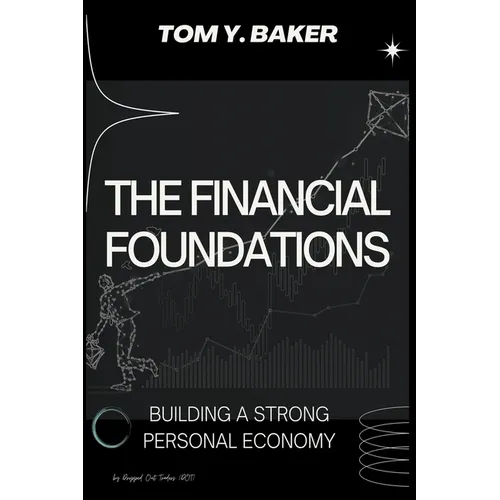 The Financial Foundations: Building a Strong Personal Economy - Paperback