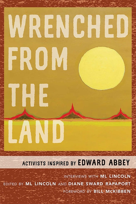 Wrenched from the Land: Activists Inspired by Edward Abbey - Paperback