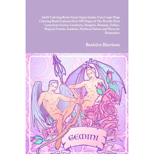 Adult Coloring Book: Giant Super Jumbo Very Large Mega Coloring Book Features Over 100 Pages of The Worlds Most Luxurious Fairies, Creature - Paperback