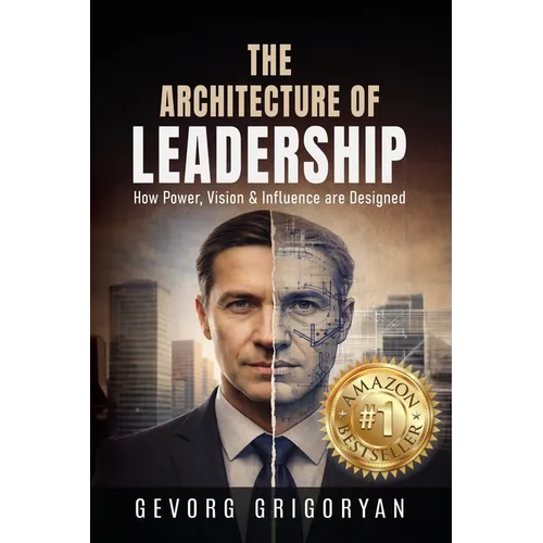 The Architecture of Leadership: How Power, Vision and Influence are Designed - Paperback