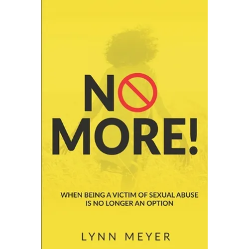 No More!: When Being a Victim of Sexual Abuse Is No Longer An Option - Paperback