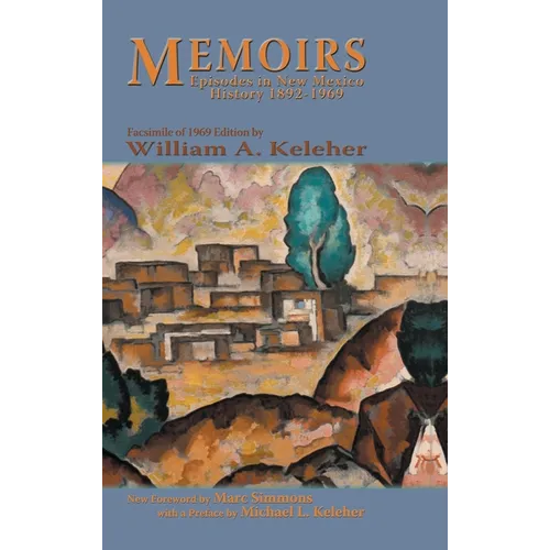 Memoirs, Episodes in New Mexico History, 1892-1969: Facsimile of 1969 Edition - Hardcover