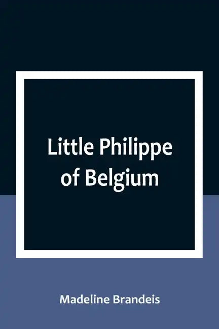 Little Philippe of Belgium - Paperback
