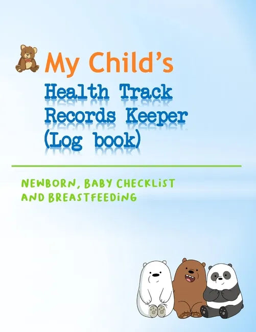 My Child's Health Track Record Keeper (Log Book): Great for keeping track of Baby's schedule and health, record your child's immunizations, measuremen - Paperback
