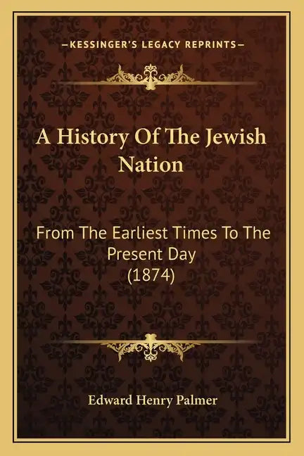 A History Of The Jewish Nation: From The Earliest Times To The Present Day (1874) - Paperback