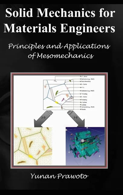 SOLID MECHANICS FOR MATERIALS ENGINEERS -- Principles and Applications of Mesomechanics - Hardcover