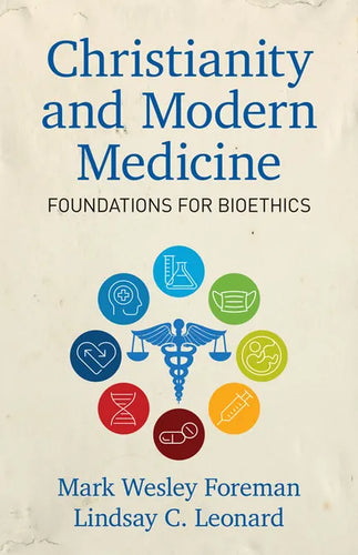 Christianity and Modern Medicine: Foundations for Bioethics - Paperback