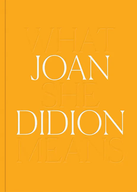 Joan Didion: What She Means - Hardcover