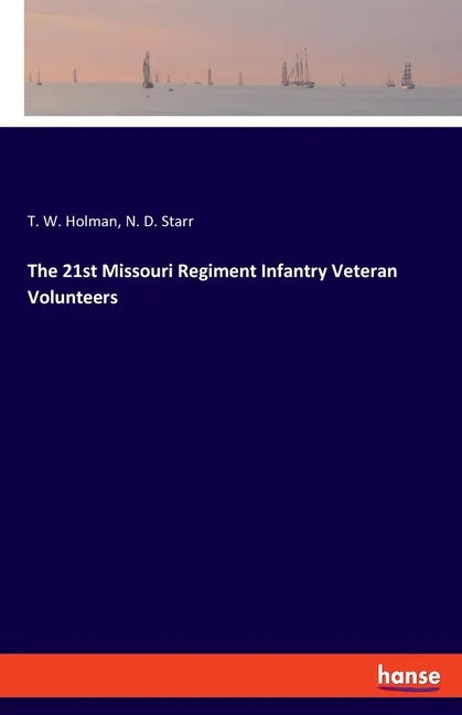 The 21st Missouri Regiment Infantry Veteran Volunteers - Paperback
