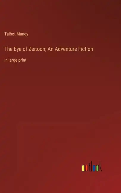 The Eye of Zeitoon; An Adventure Fiction: in large print - Hardcover