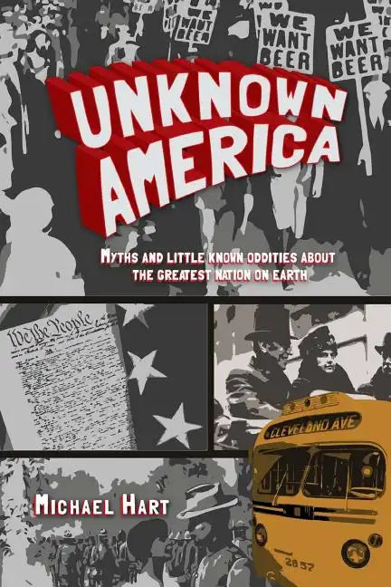 Unknown America: Myths and little known oddities about the greatest nation on earth - Paperback