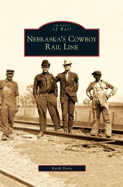 Nebraska's Cowboy Rail Line - Hardcover