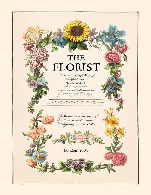 The Florist: Restored Floral Adult Coloring Book from London in 1760 - Paperback