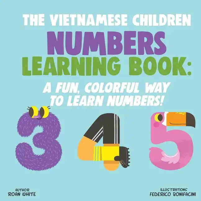 The Vietnamese Children Numbers Learning Book: A Fun, Colorful Way to Learn Numbers! - Paperback