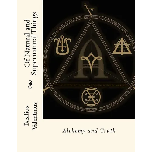 Of Natural and Supernatural Things: Alchemy and Truth - Paperback