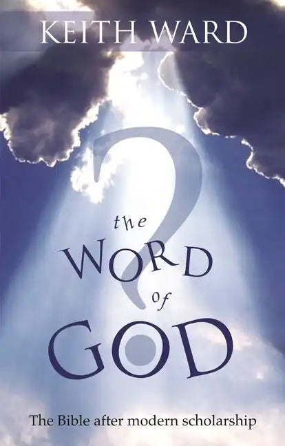 The Word of God: The Bible After Modern Scholarship - Paperback